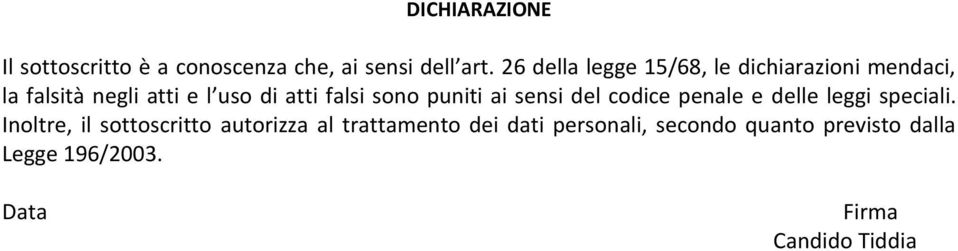 sono puniti ai sensi del codice penale e delle leggi speciali.