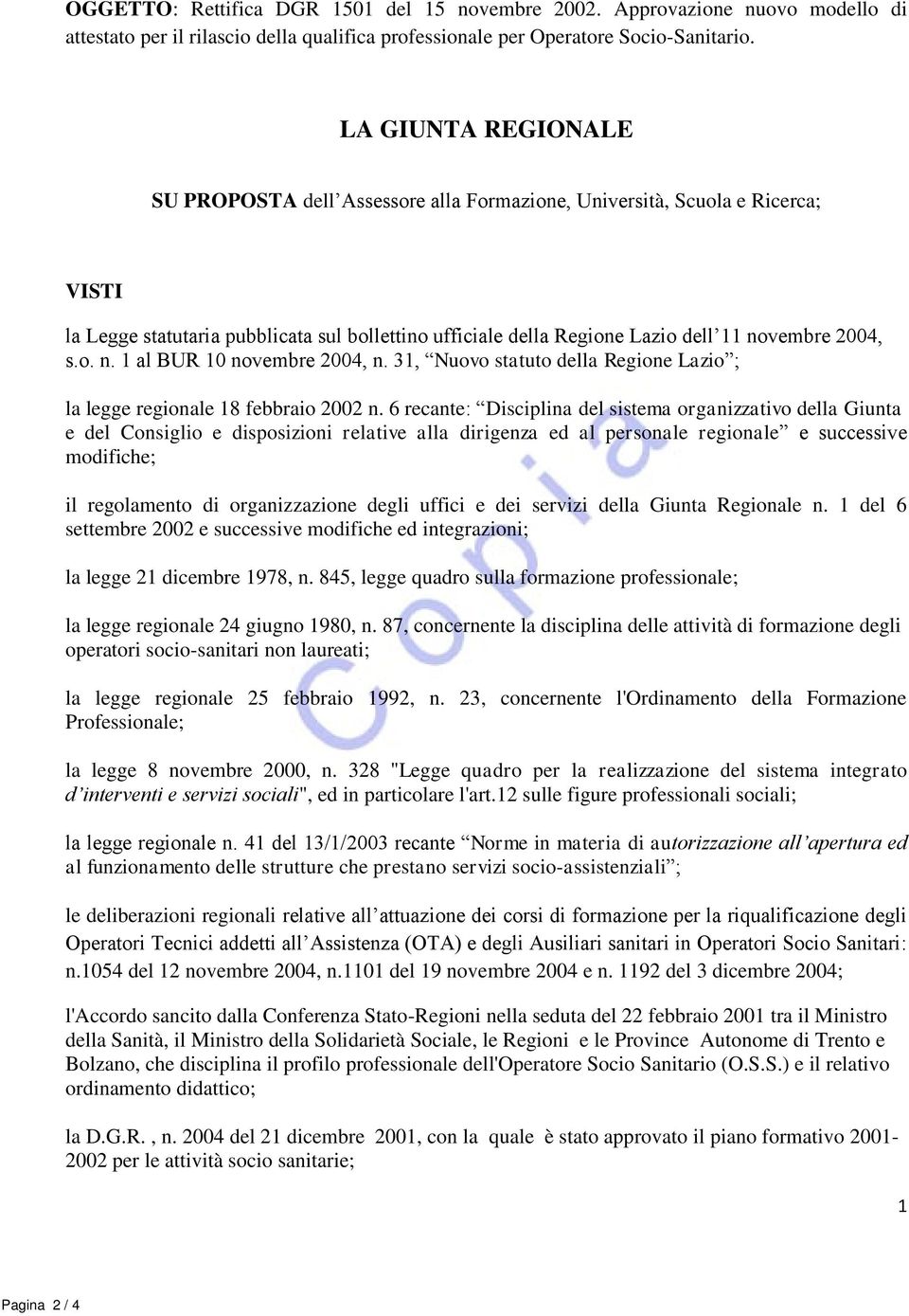 s.o. n. 1 al BUR 10 novembre 2004, n. 31, Nuovo statuto della Regione Lazio ; la legge regionale 18 febbraio 2002 n.