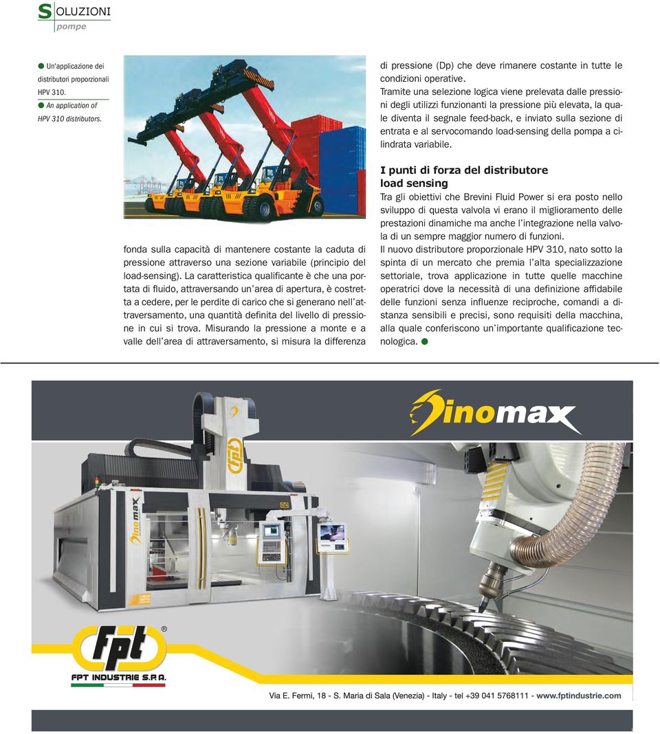 servocomando load-sensing della pompa a cilindrata variabile. fonda sulla capacità di mantenere costante la caduta di pressione attraverso una sezione variabile (principio del load-sensing).