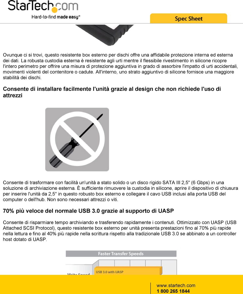 l'impatto di urti accidentali, movimenti violenti del contenitore o cadute. All'interno, uno strato aggiuntivo di silicone fornisce una maggiore stabilità dei dischi.