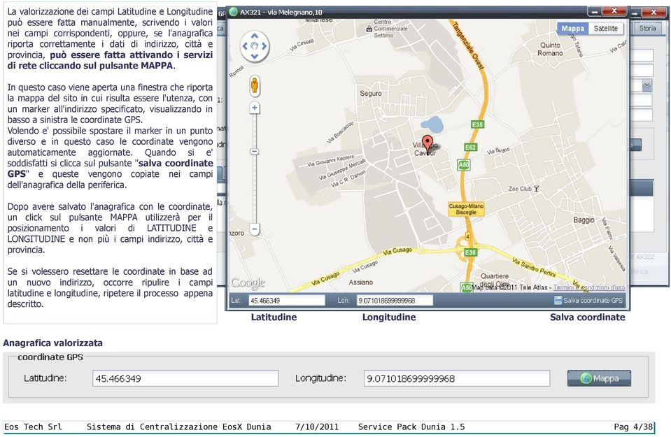 In questo caso viene aperta una finestra che riporta la mappa del sito in cui risulta essere l'utenza, con un marker all'indirizzo specificato, visualizzando in basso a sinistra le coordinate GPS.