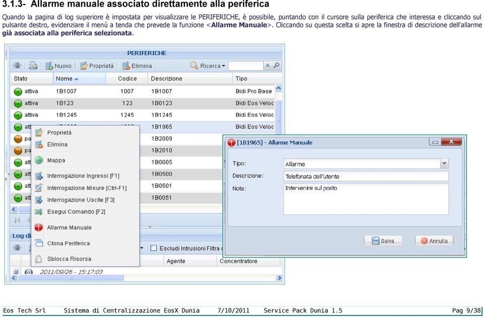 cliccando sul pulsante destro, evidenziare il menù a tenda che prevede la funzione <Allarme Manuale>.