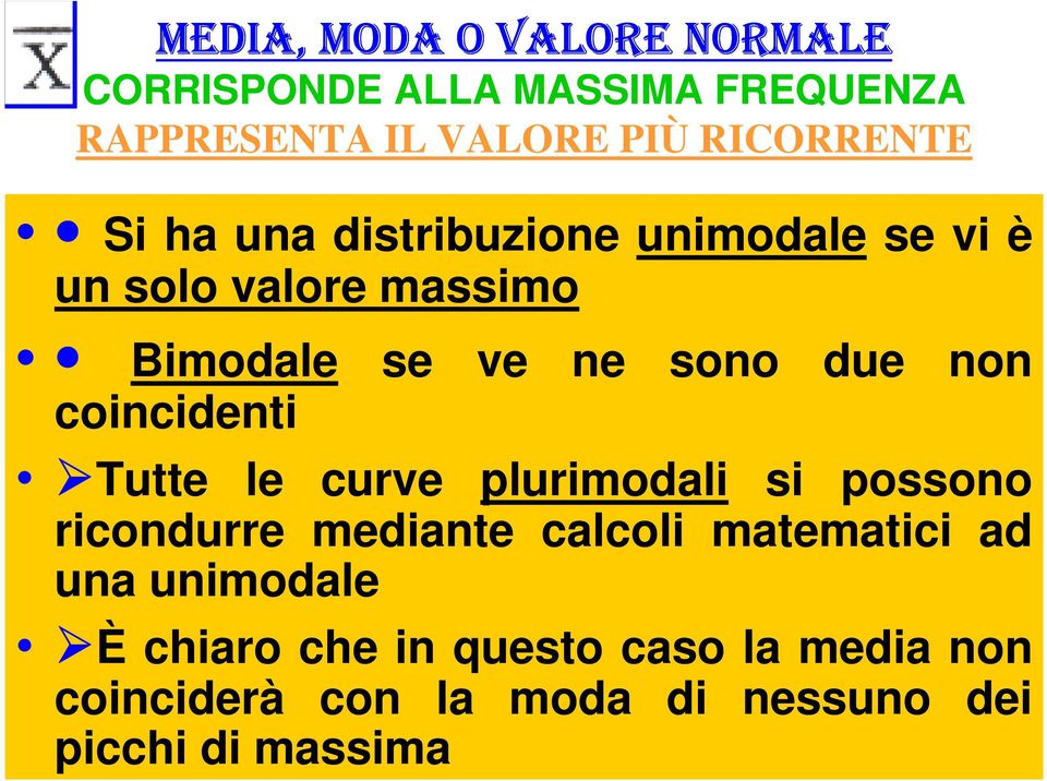 due non coincidenti Tutte le curve plurimodali si possono ricondurre mediante calcoli matematici ad