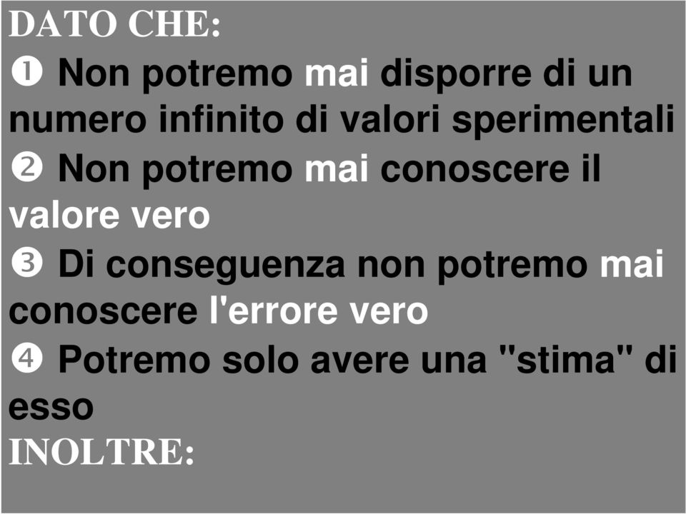 conoscere il valore vero ❸ Di conseguenza non potremo mai