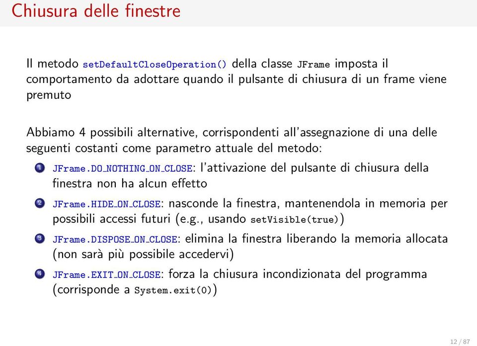 DO NOTHING ON CLOSE: l attivazione del pulsante di chiusura della finestra non ha alcun effetto 2 JFrame.