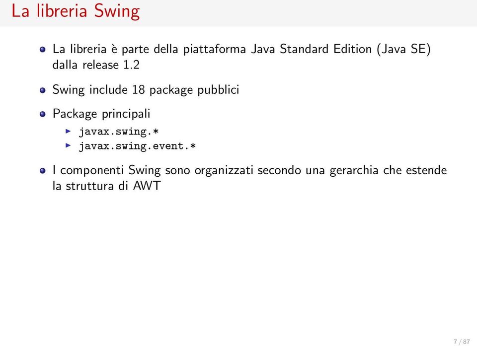2 Swing include 18 package pubblici Package principali javax.swing.