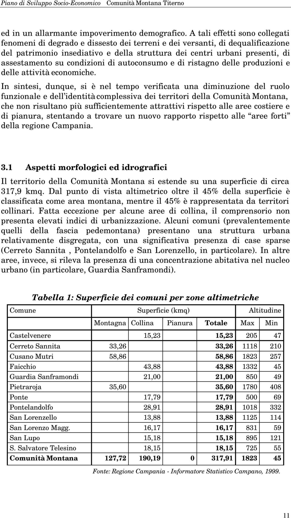 su condizioni di autoconsumo e di ristagno delle produzioni e delle attività economiche.