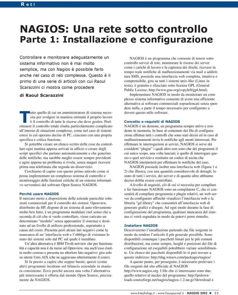 Questo è il primo di una serie di articoli con cui Raoul Scarazzini ci mostra come procedere di Raoul Scarazzini Tutto quello di cui un amministratore di sistema necessita per svolgere in maniera