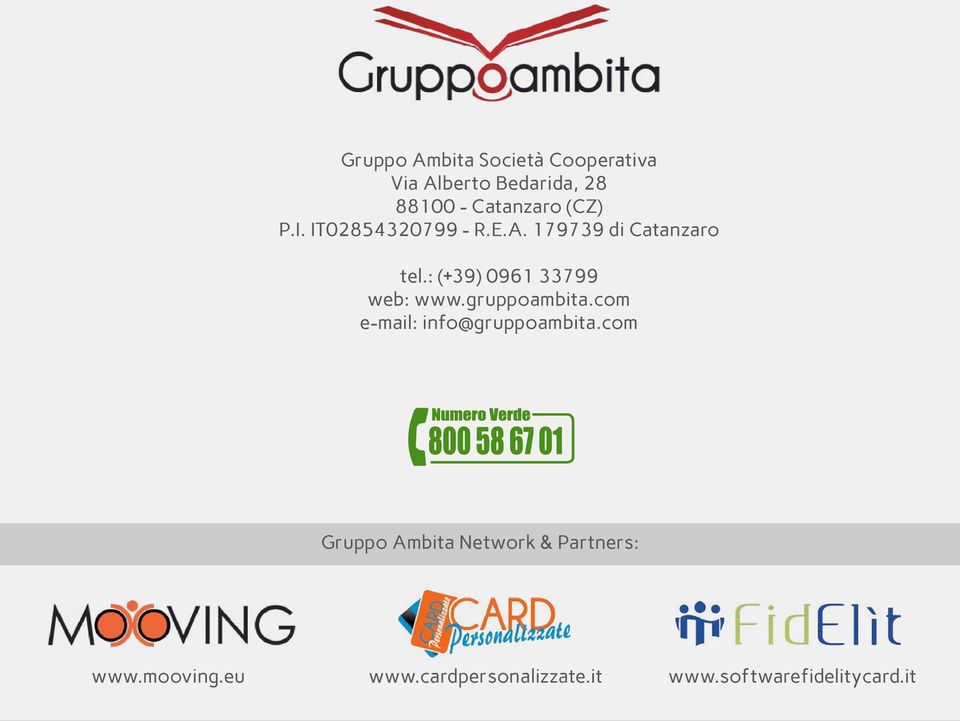 : (+39) 0961 33799 web: www.gruppoambita.com e-mail: info@gruppoambita.