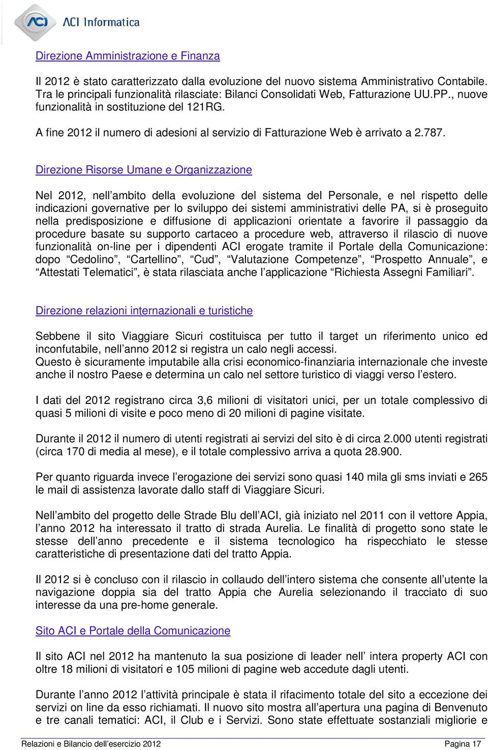 A fine 2012 il numero di adesioni al servizio di Fatturazione Web è arrivato a 2.787.