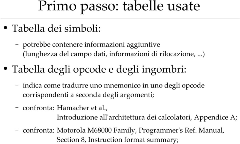 ..) Tabella degli opcode e degli ingombri: indica come tradurre uno mnemonico in uno degli opcode corrispondenti a