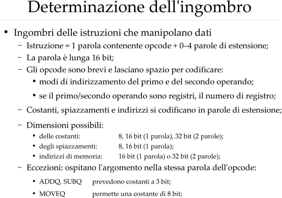 e indirizzi si codificano in parole di estensione; Dimensioni possibili: delle costanti: 8, 16 bit (1 parola), 32 bit (2 parole); degli spiazzamenti: 8, 16 bit (1 parola); indirizzi di