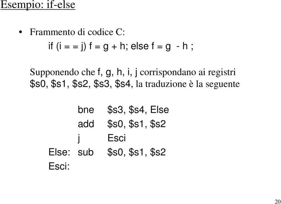 registri $s0, $s1, $s2, $s3, $s4, la traduzione è la seguente bne