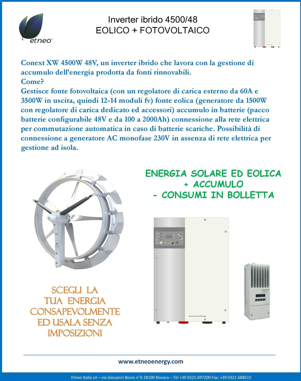 accessori) accumulo in batterie (pacco batterie configurabile 48V e da 100 a 2000Ah) connessione alla rete elettrica per commutazione automatica in caso di batterie scariche.