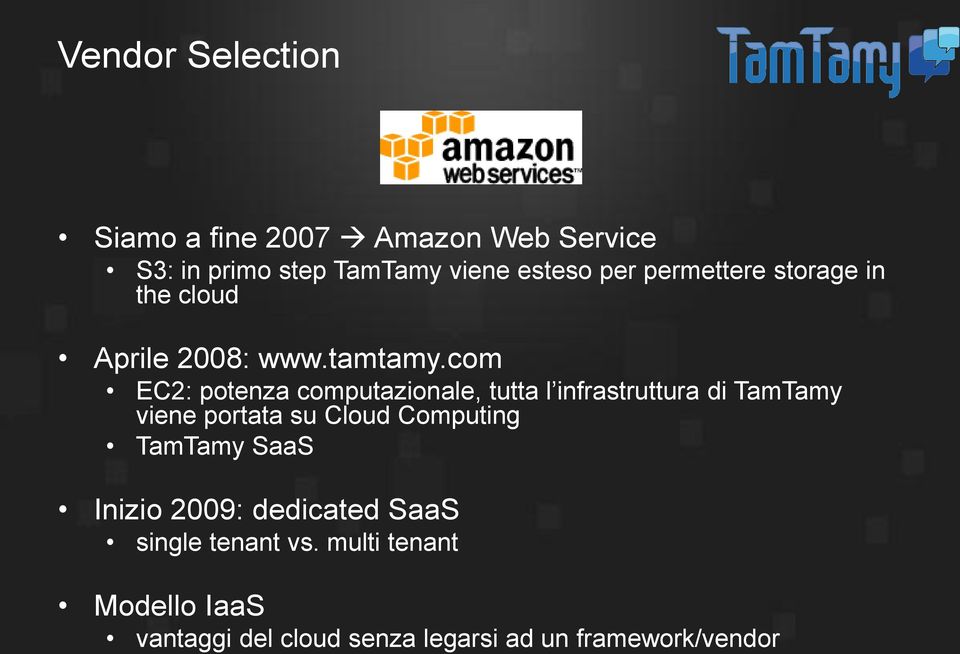 com EC2: potenza computazionale, tutta l infrastruttura di TamTamy viene portata su Cloud