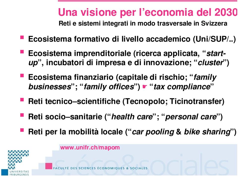 .) Ecosistema imprenditoriale (ricerca applicata, startup, incubatori di impresa e di innovazione; cluster ) Ecosistema