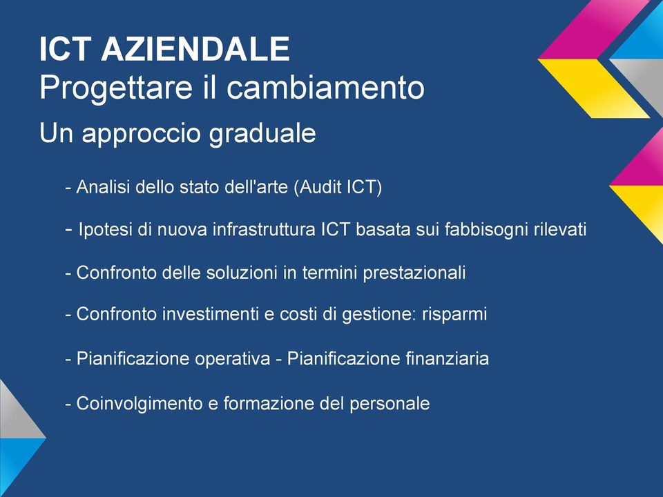 soluzioni in termini prestazionali - Confronto investimenti e costi di gestione: risparmi -