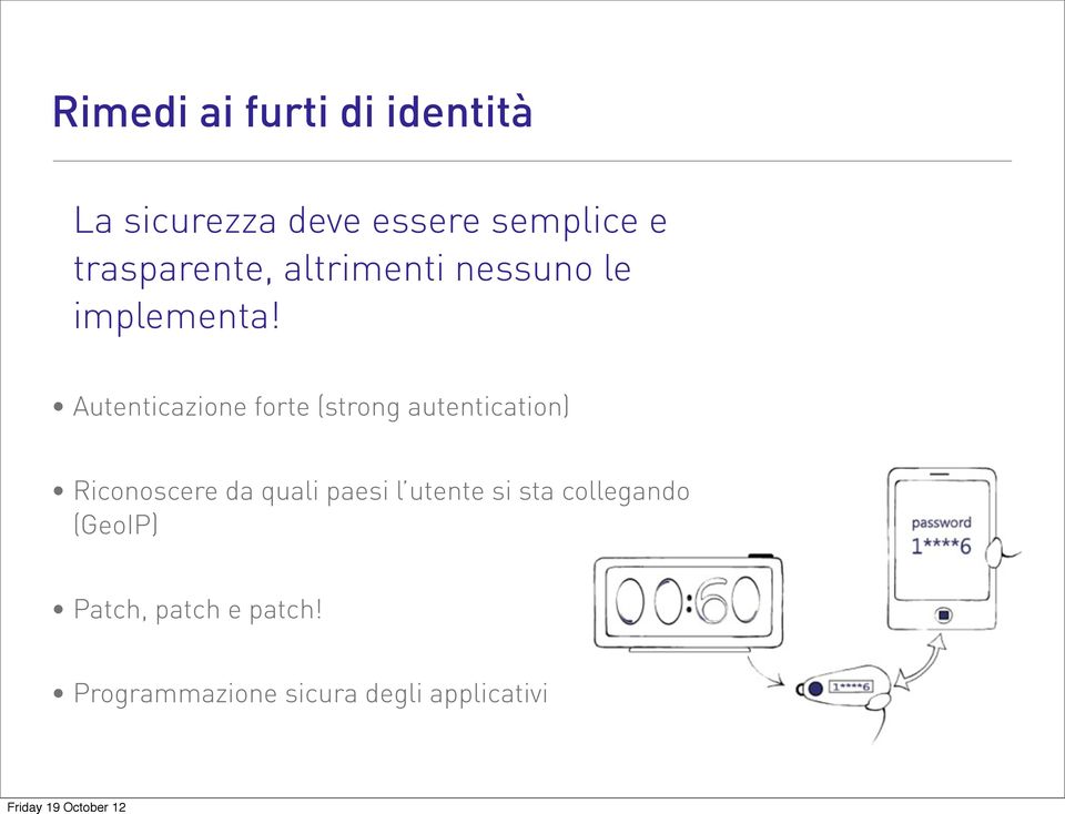 Autenticazione forte (strong autentication) Riconoscere da quali