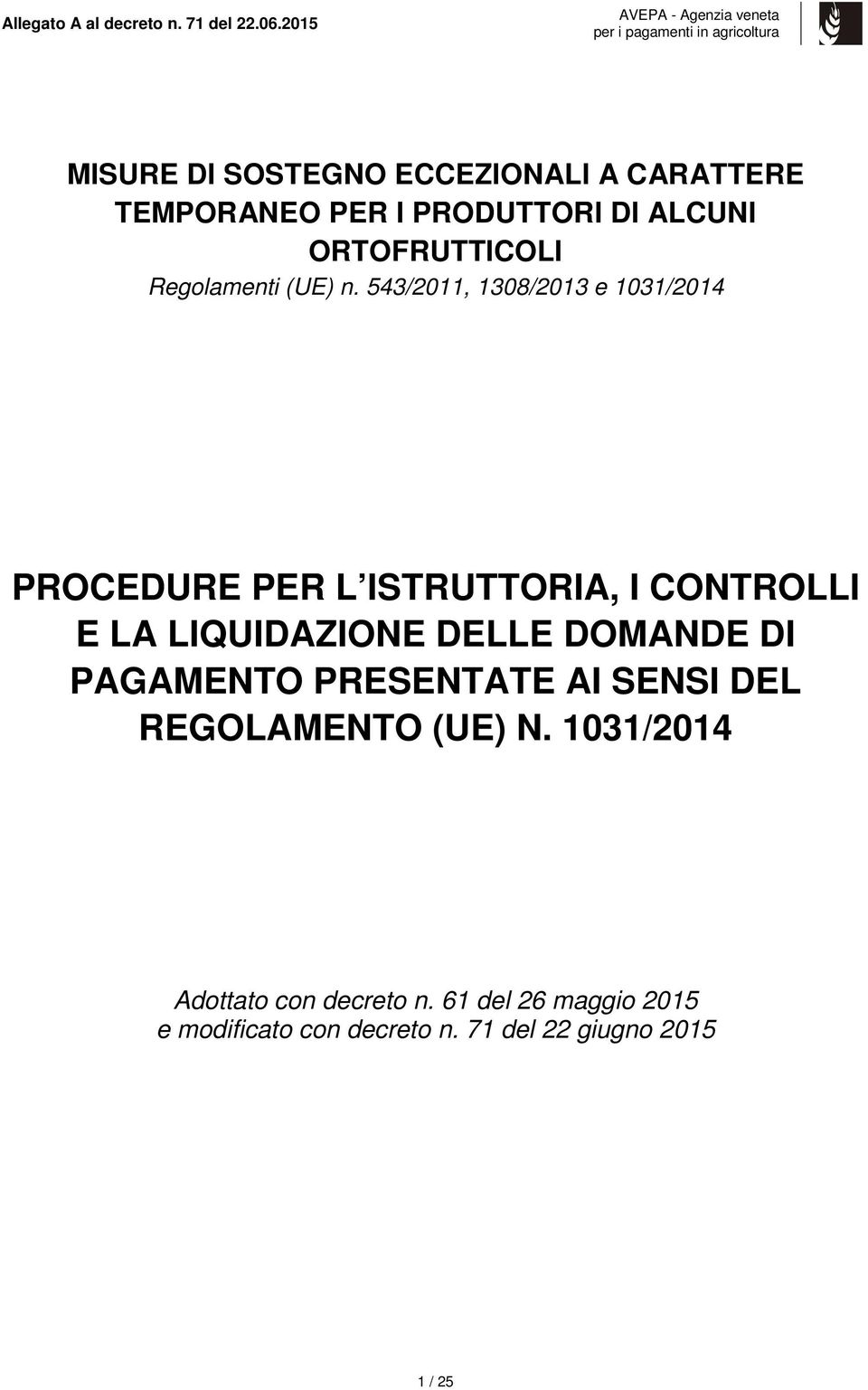 543/2011, 1308/2013 e 1031/2014 PROCEDURE PER L ISTRUTTORIA, I CONTROLLI E LA LIQUIDAZIONE DELLE