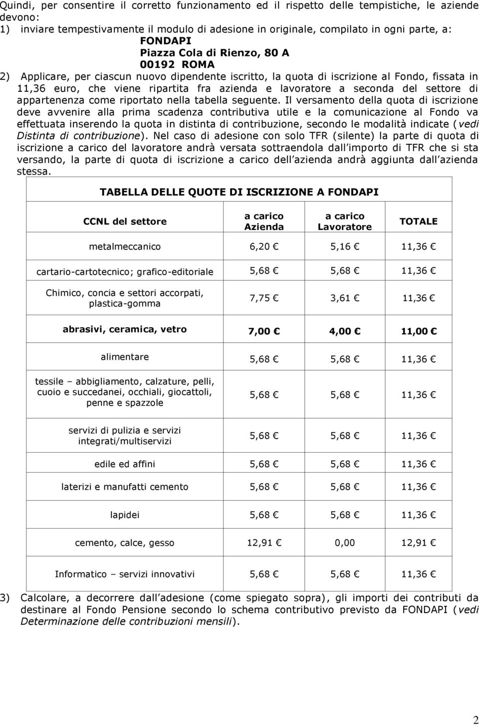 lavoratore a seconda del settore di appartenenza come riportato nella tabella seguente.