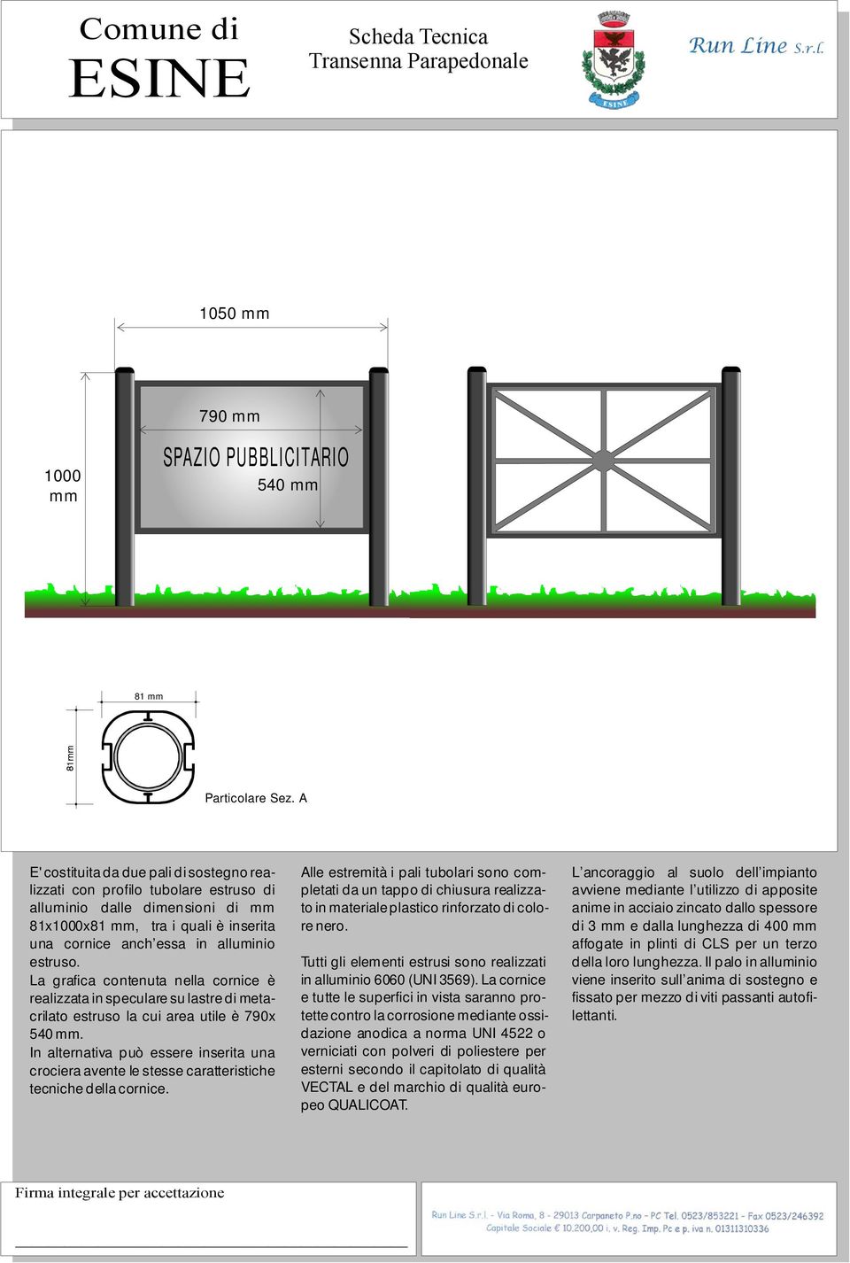 La grafica contenuta nella cornice è realizzata inspecularesulastre di metacrilato estruso la cui area utile è790x 540mm.