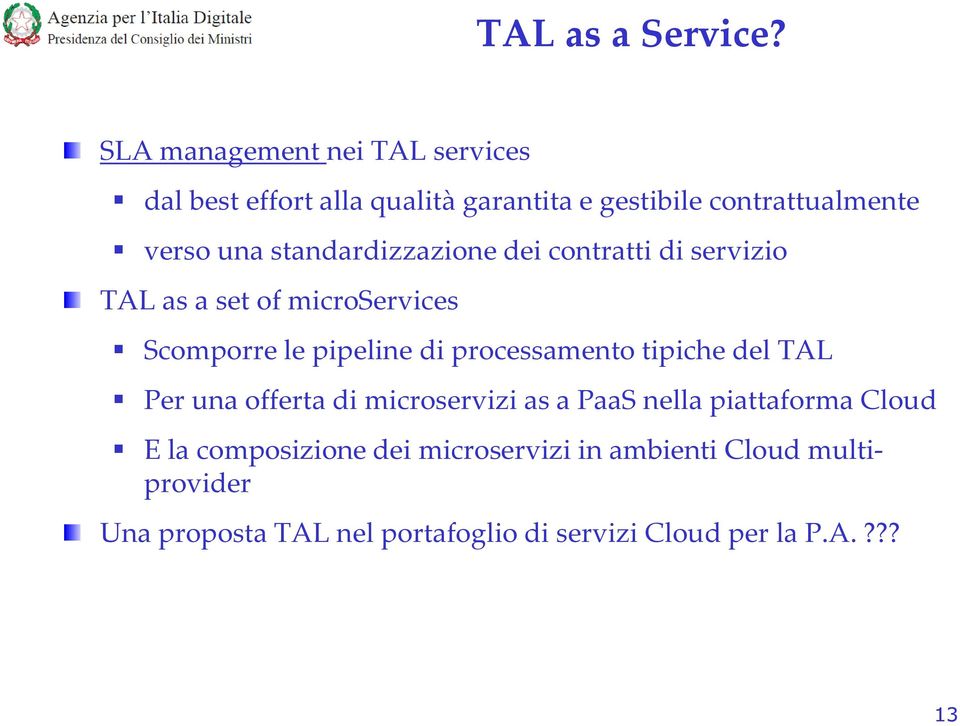 standardizzazione dei contratti di servizio TAL as a set of microservices Scomporre le pipeline di processamento