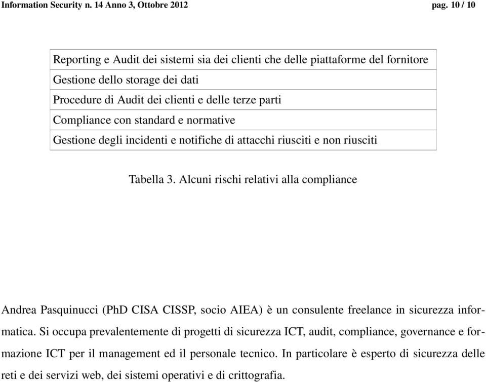 con standard e normative Gestione degli incidenti e notifiche di attacchi riusciti e non riusciti Tabella 3.