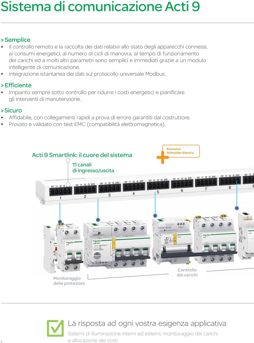 > Efficiente Impianto sempre sotto controllo per ridurre i costi energetici e pianificare gli interventi di manutenzione.