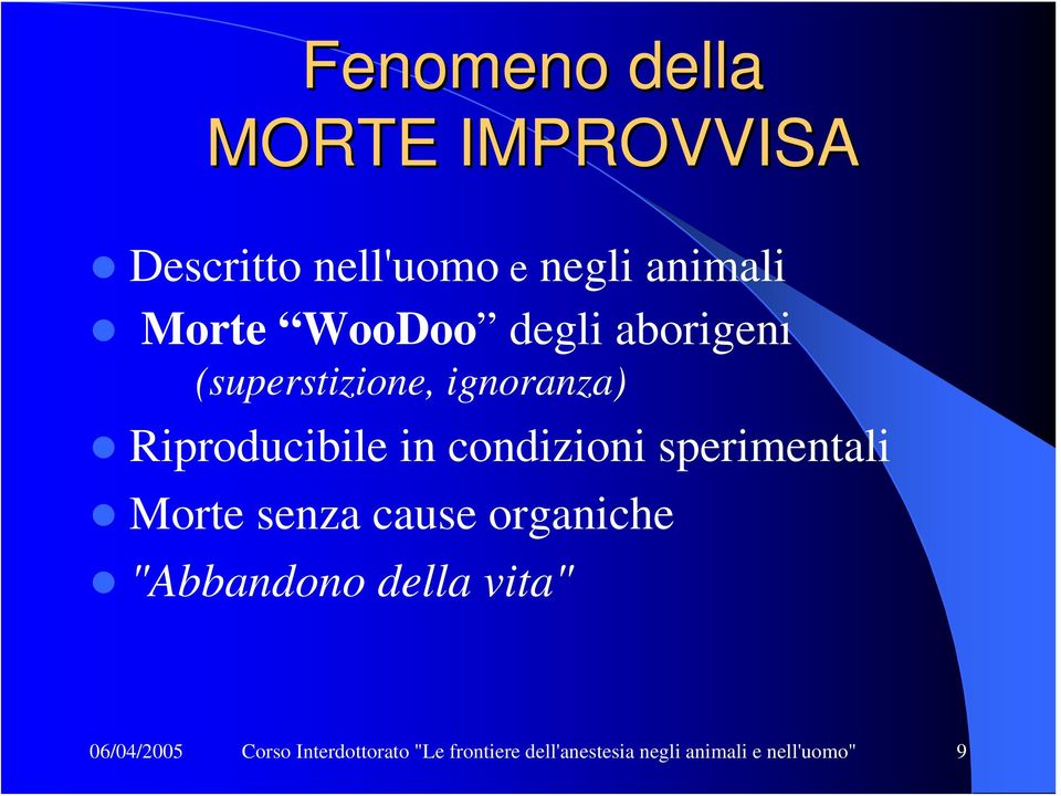 condizioni sperimentali Morte senza cause organiche "Abbandono della vita"