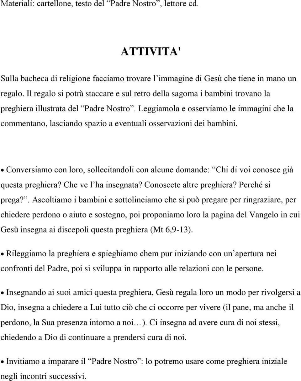 Leggiamola e osserviamo le immagini che la commentano, lasciando spazio a eventuali osservazioni dei bambini.