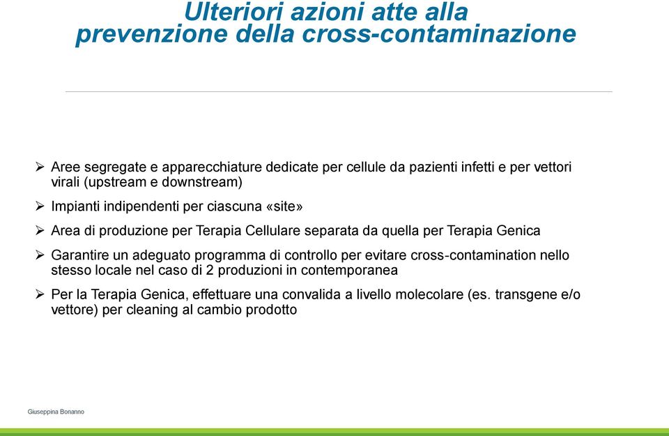 quella per Terapia Genica Garantire un adeguato programma di controllo per evitare cross-contamination nello stesso locale nel caso di 2