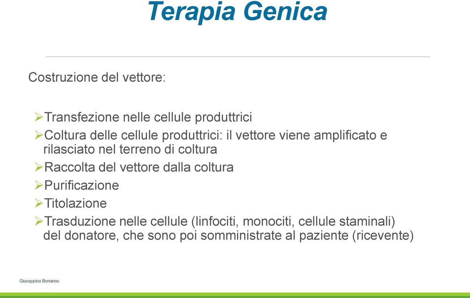 Raccolta del vettore dalla coltura Purificazione Titolazione Trasduzione nelle cellule