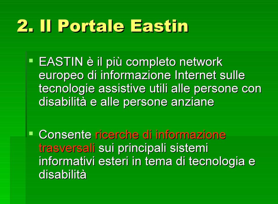 disabilità e alle persone anziane Consente ricerche di informazione