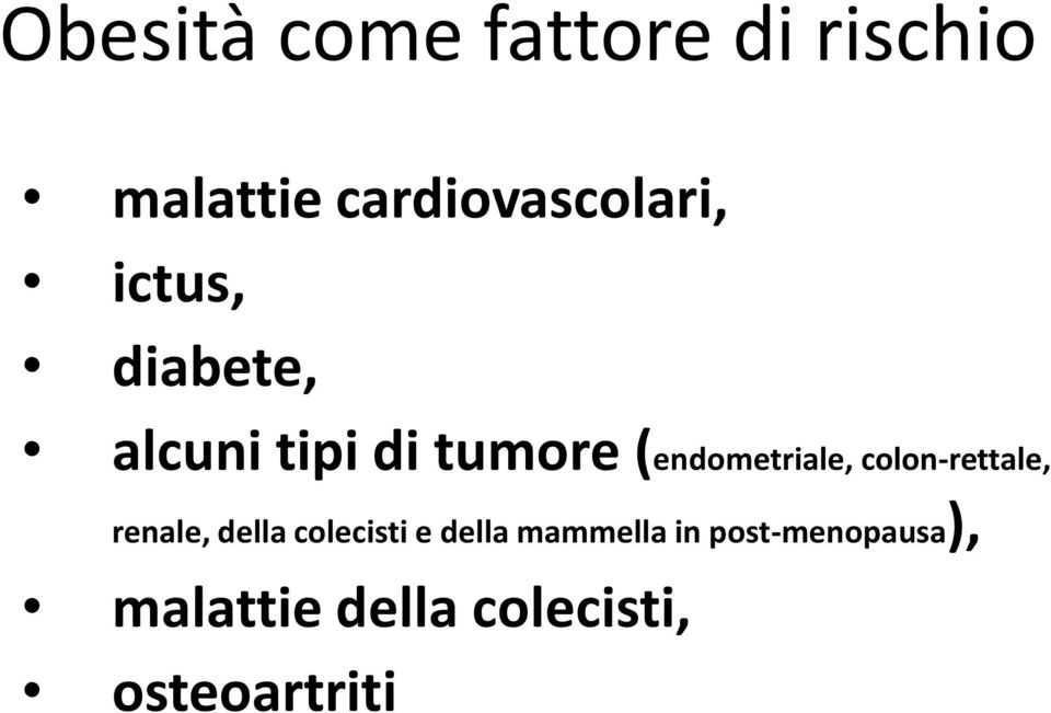 (endometriale, colon-rettale, renale, della colecisti e