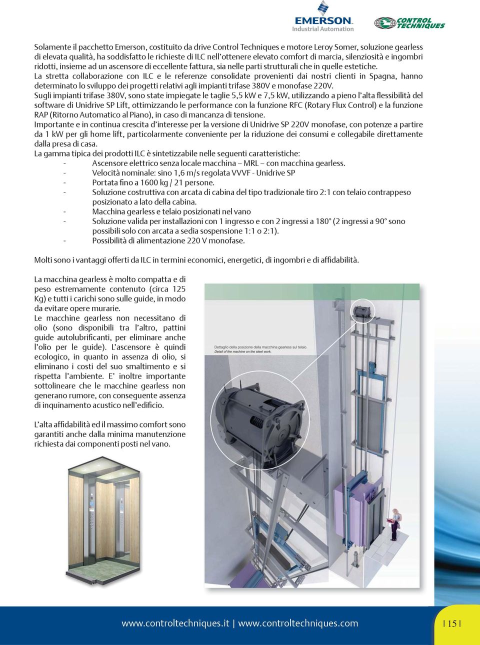 La stretta collaborazione con ILC e le referenze consolidate provenienti dai nostri clienti in Spagna, hanno determinato lo sviluppo dei progetti relativi agli impianti trifase 380V e monofase 220V.