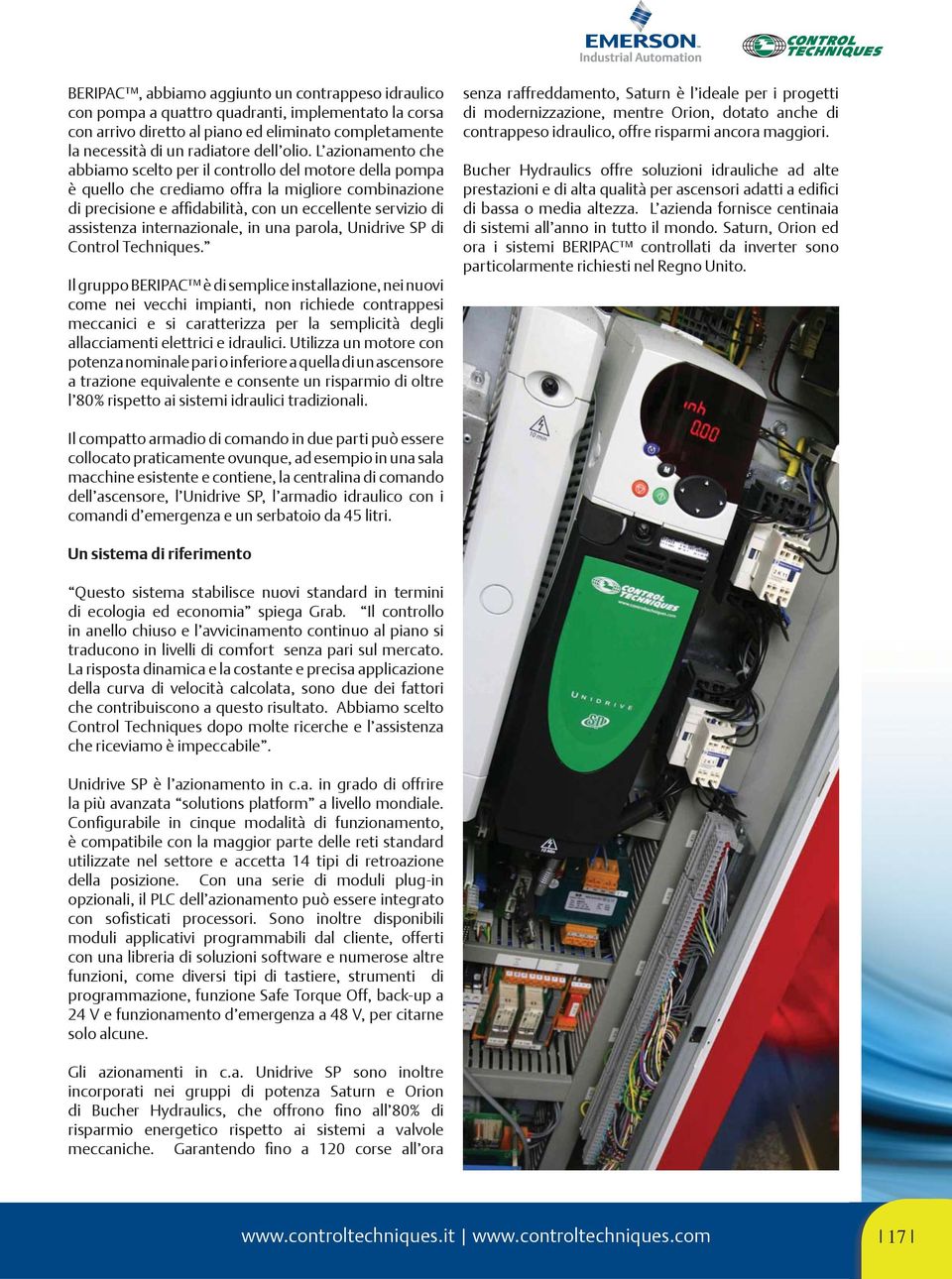 internazionale, in una parola, Unidrive SP di Control Techniques.