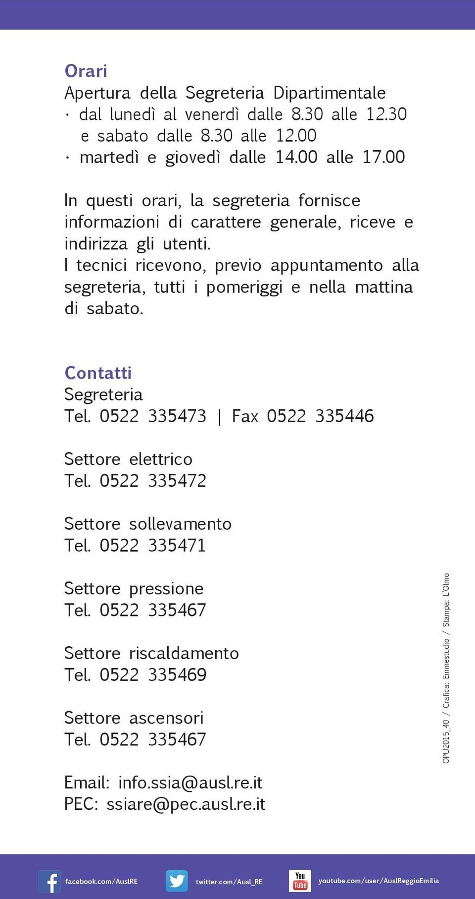 I tecnici ricevono, previo appuntamento alla segreteria, tutti i pomeriggi e nella mattina di sabato. Contatti Segreteria Tel. 0522 335473 Fax 0522 335446 Settore elettrico Tel.