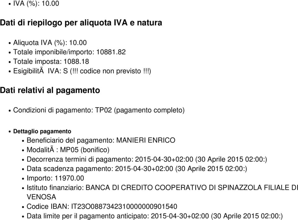 !!) Dati relativi al pagamento Condizioni di pagamento: TP02 (pagamento completo) Dettaglio pagamento Beneficiario del pagamento: MANIERI ENRICO ModalitÃ : MP05 (bonifico)