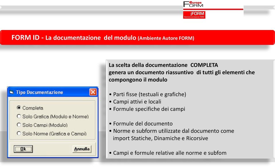 grafiche) Campi attivi e locali Formule specifiche dei campi Formule del documento Norme e subform