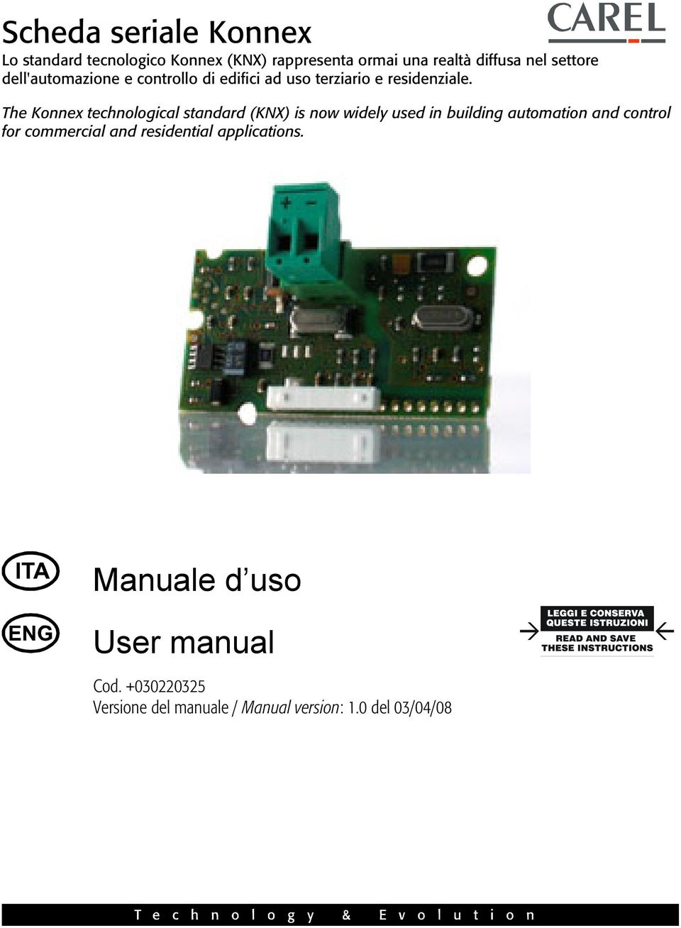 The Konnex technological standard (KNX) is now widely used in building automation and control for