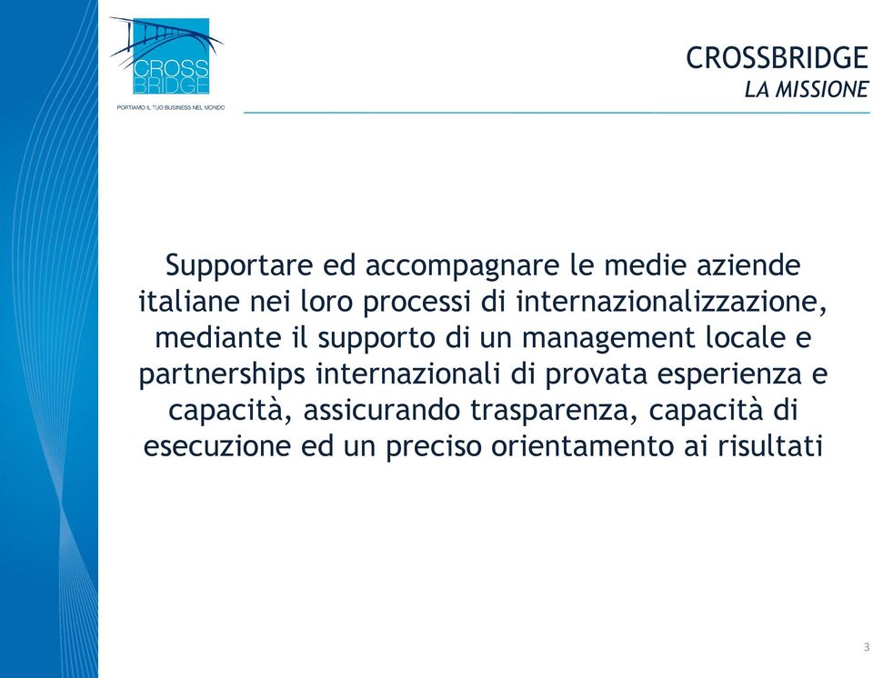 locale e partnerships internazionali di provata esperienza e capacità,