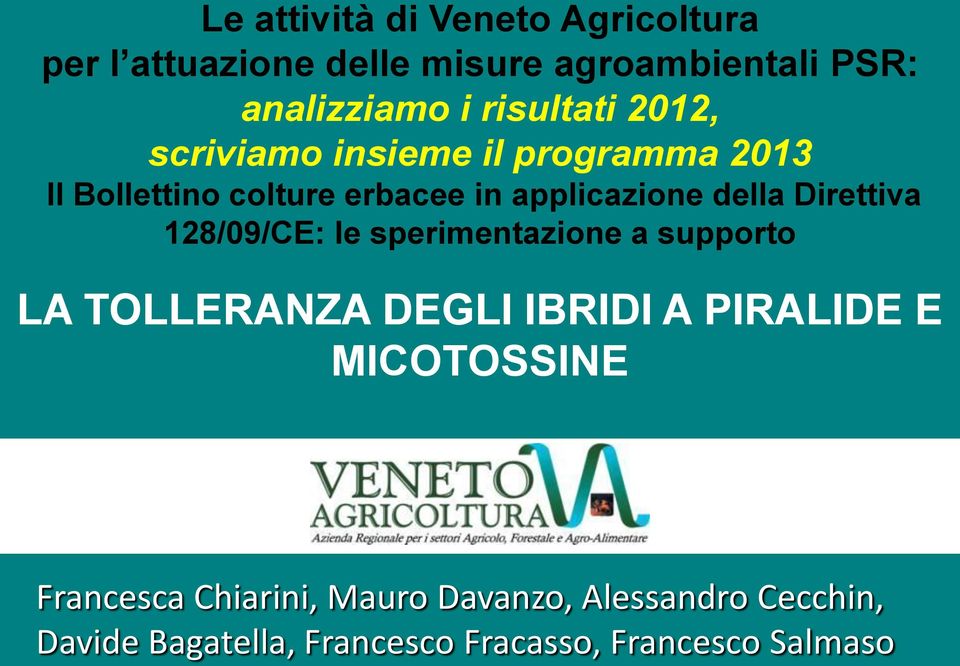 Direttiva 128/09/CE: le sperimentazione a supporto LA TOLLERANZA DEGLI IBRIDI A PIRALIDE E MICOTOSSINE