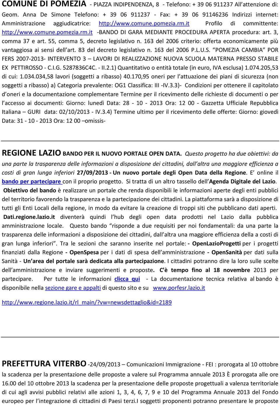 it Profilo di committente: http://www.comune.pomezia.rm.it -BANDO DI GARA MEDIANTE PROCEDURA APERTA procedura: art. 3, comma 37 e art. 55, comma 5, decreto legislativo n.