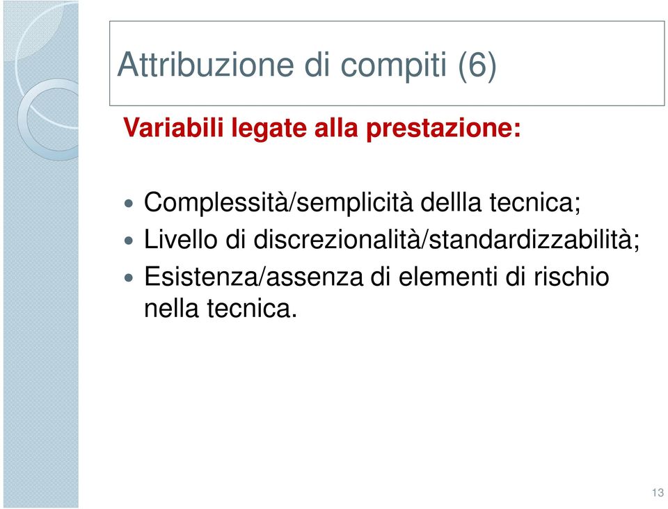 Livello di discrezionalità/standardizzabilità;