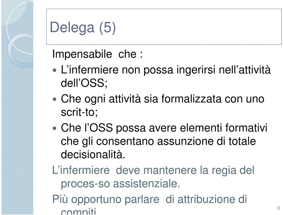 formativi che gli consentano assunzione di totale decisionalità.