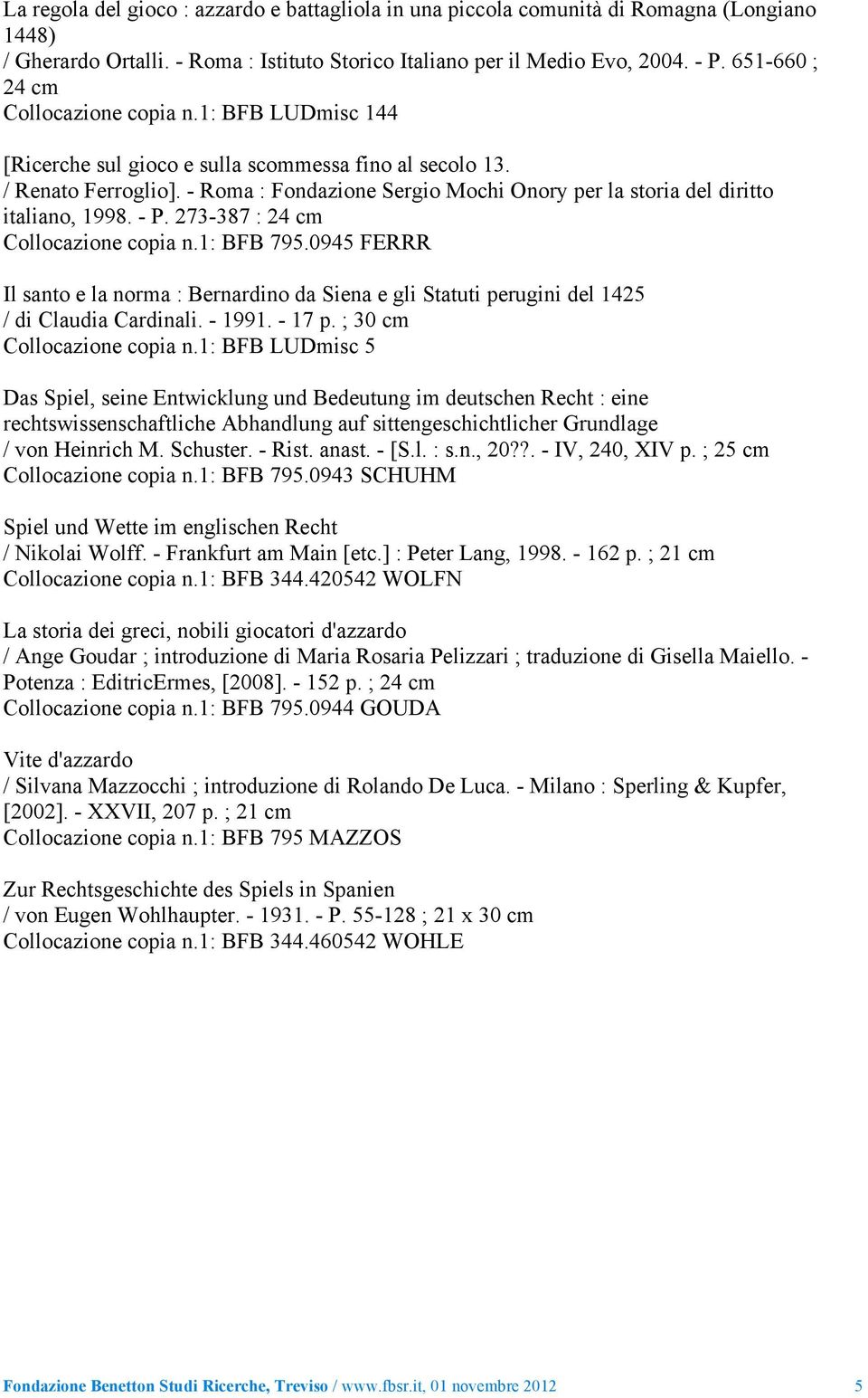 - Roma : Fondazione Sergio Mochi Onory per la storia del diritto italiano, 1998. - P. 273-387 : 24 cm Collocazione copia n.1: BFB 795.