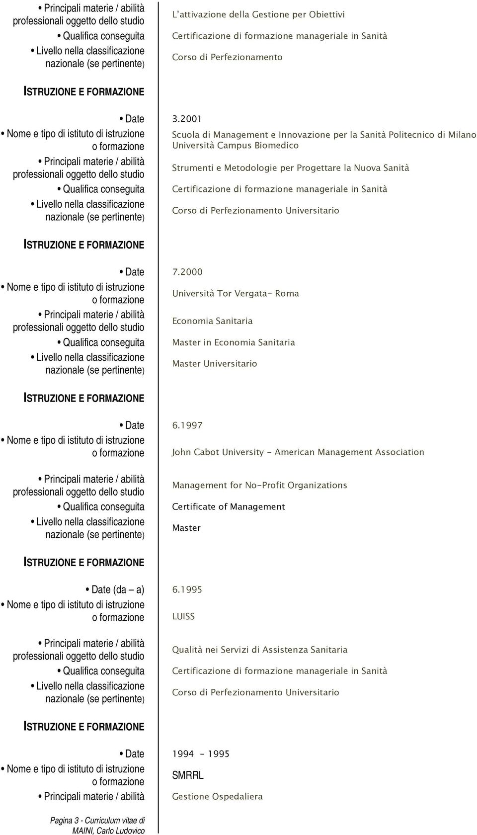 Sanità Università Tor Vergata- Roma Economia Sanitaria Master in Economia Sanitaria Master Universitario John Cabot University - American Management