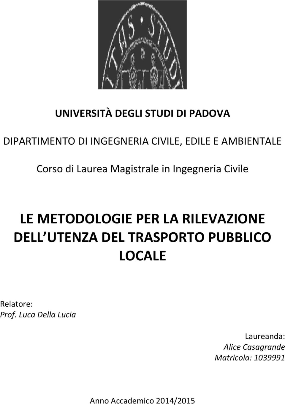 LA RILEVAZIONE DELL UTENZA DEL TRASPORTO PUBBLICO LOCALE Relatore: Prof.