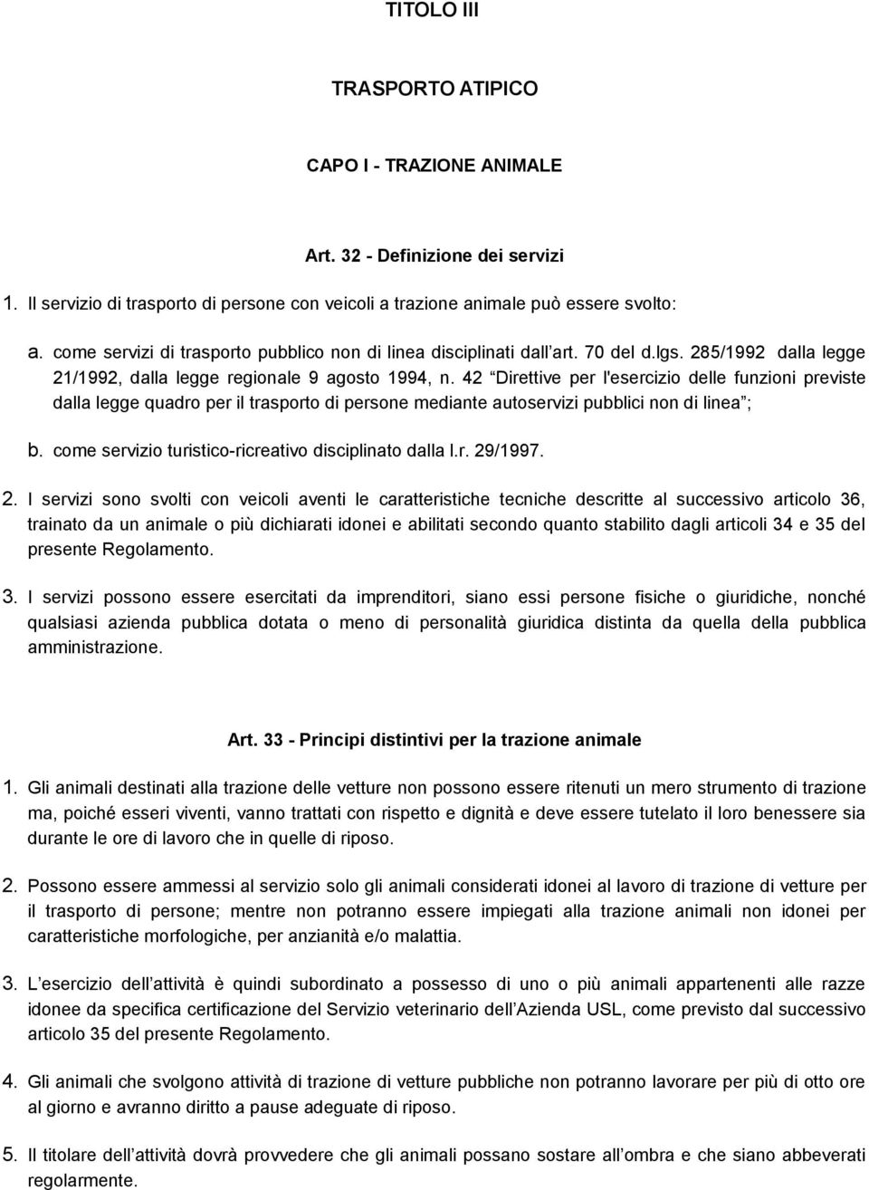 42 Direttive per l'esercizio delle funzioni previste dalla legge quadro per il trasporto di persone mediante autoservizi pubblici non di linea ; b.