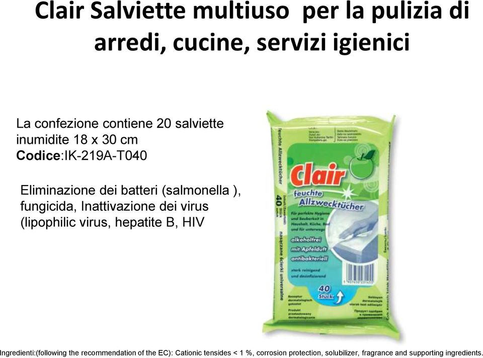 Inattivazione dei virus (lipophilic virus, hepatite B, HIV Ingredienti:(following the recommendation of